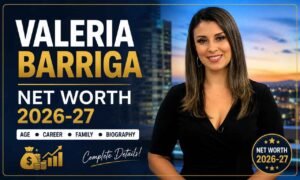 Valeria Barriga net worth 2026, age, biography, career and family
