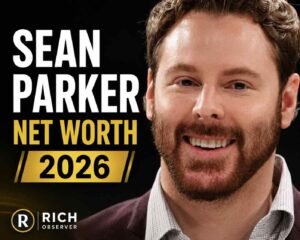 Sean Parker net worth 2026