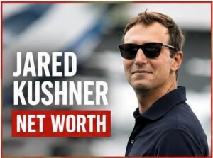Jared Kushner net worth 2026